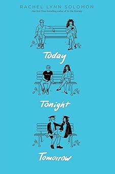today tonight tomorrow 1st edition rachel lynn solomon 1534440259, 978-1534440258