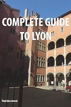 complete guide of lyon 1st edition paul den arend 1532706502, 978-1532706509