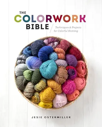 the colorwork bible techniques and projects for colorful knitting 1st edition jesie ostermiller 1632506653,