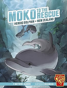 moko to the rescue heroic dolphin of new zealand 1st edition matthew k manning ,dolo okecki 1666394092,