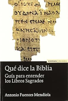 qua dice la biblia gua a para entender los libros sagrados 1st edition antonio fuentes mendiola 8431322357,