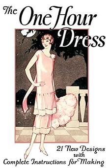 one hour dress 21 vintage 1925 dress designs with detailed instructions for sewing 1st edition mary brooks