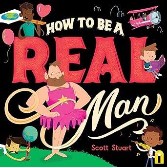 how to be a real man 1st edition scott stuart 1760507849, 978-1760507848