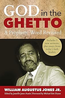 god in the ghetto a prophetic word revisited 1st edition william augustus jones jr ,jennifer jones auston