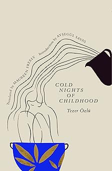 cold nights of childhood 1st edition tezer a zla 1/4 ,maureen freely ,aysega 1/4l savas 1945492694,