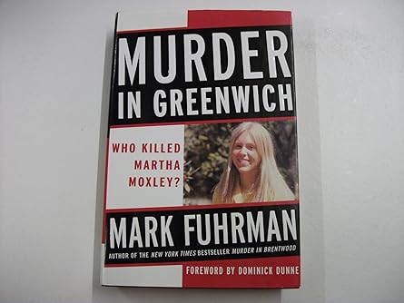 murder in greenwich who killed martha moxley 1st edition mark fuhrman ,stephen weeks 0060191414,