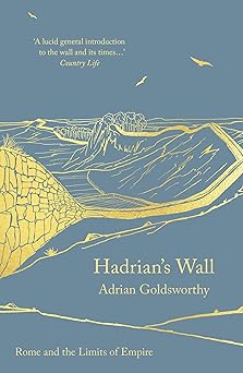 hadrians wall 1st edition adrian goldsworthy 1803288108, 978-1803288109