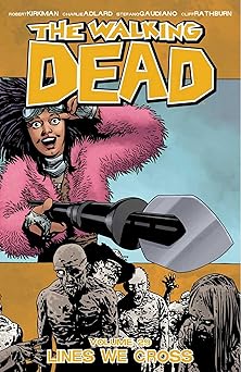 the walking dead volume 29 lines we cross 1st edition robert kirkman ,charlie adlard ,stefano gaudiano ,cliff
