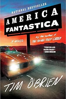 america fantastica the author of the classic the things they carried returns with a brilliant satire of truth