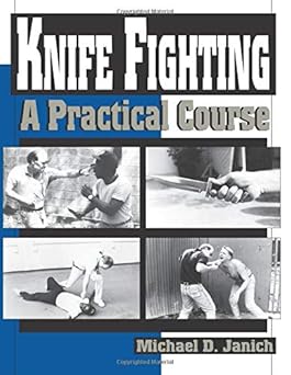 knife fighting a practical course 1st edition michael d janich 1939467012, 978-1939467010