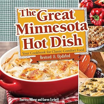the great minnesota hot dish your cookbook for classic comfort food 1st edition theresa millang ,karen