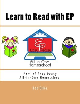 learn to read with ep part of the easy peasy all in one homeschool 1st edition lee giles 1974315207,