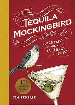 tequila mockingbird cocktails with a literary twist 1st edition tim federle ,lauren mortimer 076248263x,
