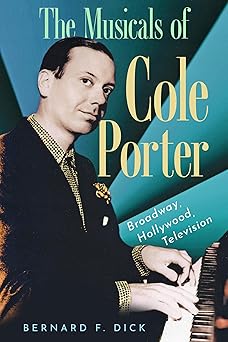 the musicals of cole porter broadway hollywood television 1st edition bernard f dick 1496856120,