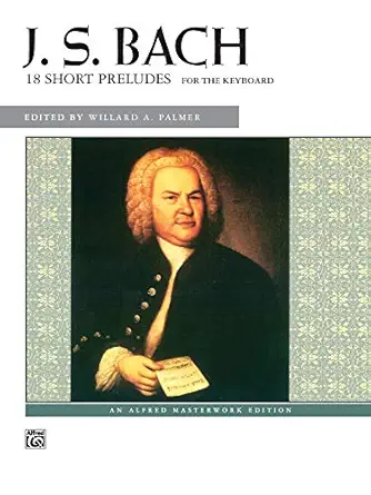 bach 18 short preludes 1st edition johann sebastian bach ,willard a palmer 0739000411, 978-0739000410