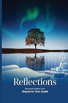 reflections personal insights from shaykh dr yasir qadhi 1st edition dr yasir qadhi 1915851033, 978-1915851031