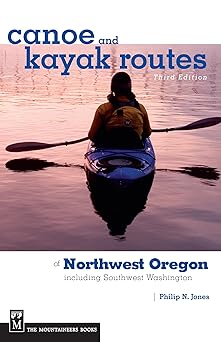 canoe and kayak routes of northwest oregon and southwest washington including southwest washington 1st