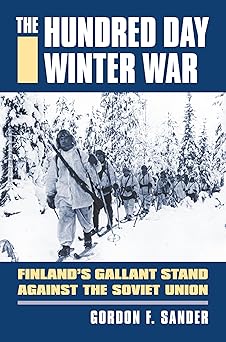 the hundred day winter war finlands gallant stand against the soviet army 1st edition gordon f sander