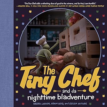the tiny chef and da nighttime bladventure 1st edition rachel larsen ,adam reid ,ozlem akturk 0593115082,