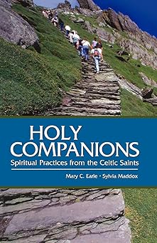 holy companions spiritual practices from the celtic saints 1st edition mary c earle ,sylvia maddox