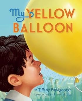 my yellow balloon 1st edition tiffany papageorge ,erwin madrid 0990337006, 978-0990337003