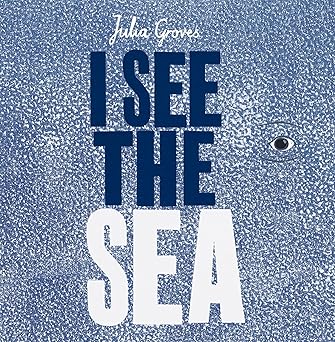 i see the sea 1st edition julia groves 1786282046, 978-1786282040