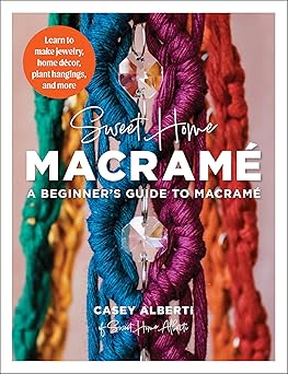sweet home macrame a beginners guide to macrame learn to make jewelry home decor plant hangings and more 1st