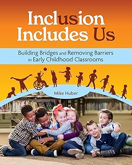 inclusion includes us building bridges and removing barriers in early childhood classrooms 1st edition mike