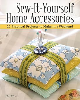 sew it yourself home accessories 21 practical projects to make in a weekend stash busting projects with