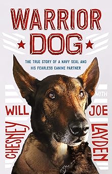 warrior dog the true story of a navy seal and his fearless canine partner 1st edition joe layden ,will