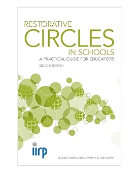restorative circles in schools a practical guide for educators 1st edition ted wachtel bob costello, joshua