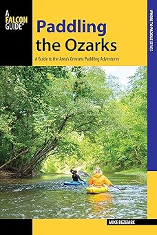 paddling the ozarks 1st edition mike bezemek 1493025422, 978-1493025428
