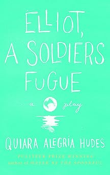 elliot a soldiers fugue 1st edition quiara alegra a hudes 1559364378, 978-1559364379