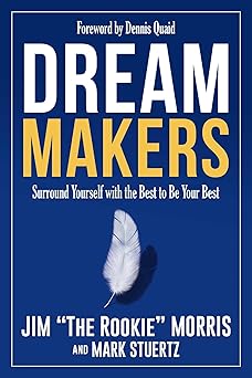 dream makers surround yourself with the best to be your best 1st edition jim morris ,mark stuertz ,dennis