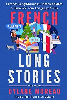 french long stories 5 french long stories for intermediates to enhance your language skills 1st edition
