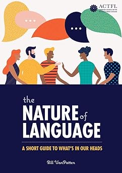 the nature of language a short guide to whats in our heads 1st edition bill vanpatten 1942544685,