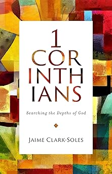 first corinthians searching the depths of god 1st edition jaime clark soles 150189143x, 978-1501891434