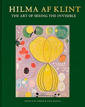 hilma af klint the art of seeing the invisible 1st edition kurt almqvist ,louise belfrage ,hilma af klint