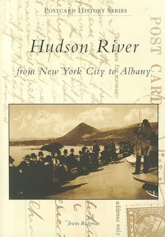 hudson river from new york city to albany 1st edition irwin richman 0738509140, 978-0738509143