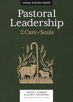 pastoral leadership for the care of souls 1st edition harold l senkbeil ,lucas v woodford 1683594754,