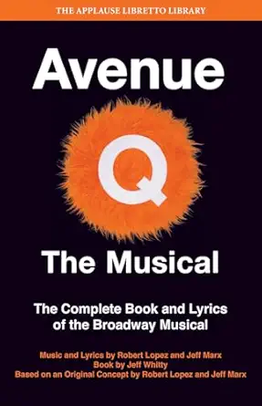 avenue q the musical the complete book and lyrics of the broadway musical 1st edition jeff whitty ,robert