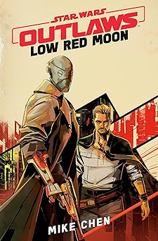 star wars outlaws low red moon 1st edition mike chen 0593874498, 978-0593874493