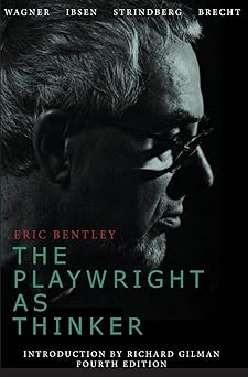 the playwright as thinker a study of drama in modern times 1st edition eric bentley 0816672954, 978-0816672950