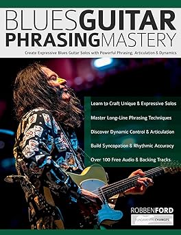 robben ford blues guitar phrasing mastery create expressive blues guitar solos with powerful phrasing
