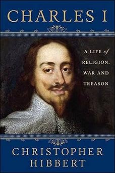 charles i a life of religion war and treason a life of religion war and treason 1st edition christopher
