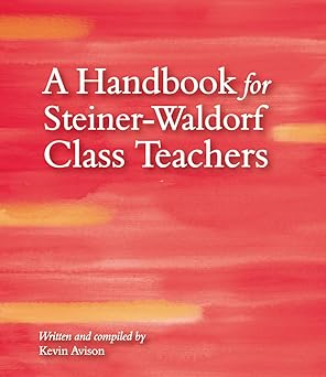 a handbook for steiner waldorf class teachers 1st edition kevin avison 1782502491, 978-1782502494