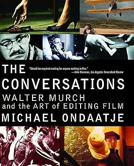 the conversations walter murch and the art of editing film 1st edition michael ondaatje 0375709827,