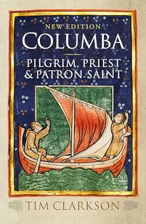 columba pilgrim priest and patron saint 1st edition tim clarkson 085976723x, 978-0859767231