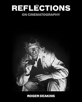 reflections on cinematography 1st edition sir roger deakins 1538771500, 978-1538771501