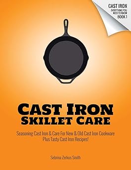 cast iron skillet care seasoning cast iron and care for new and old cast iron cookware plus tasty cast iron